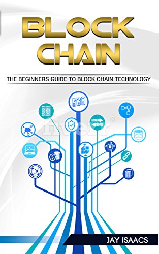Blockchain  The Complete Step-by-Step Guide to Understanding Blockchain and the Technology behind it (blockchain  bitcoin  cryptocurrency  fintech  financial technology  data freedom  beginners)