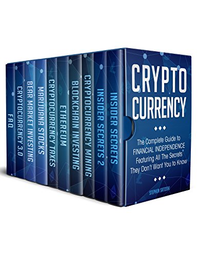 Cryptocurrency  The Complete Guide to Financial Independence Featuring All The Secrets They Don’t Want You To Know