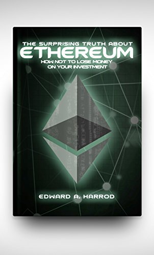 Ethereum  Beginner's Guide to Ether  Ethereum Mining  Ethereum Investing  Blockchain Technology  Cryptocurrency  Smart Contracts  Dapps and DAOs  and Profit Opportunities with Coins