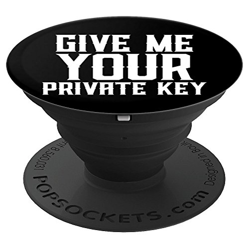 Give Me Your PRIVATE KEY - Funny Bitcoin Wallet Joke Meme - PopSockets Grip and Stand for Phones and Tablets