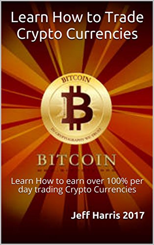Learn How to Trade Crypto Currencies  Learn How to earn over 250  per day trading Crypto Currencies