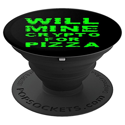Will Mine Crypto For Pizza Cryptocoin Currency Miner Gift - PopSockets Grip and Stand for Phones and Tablets