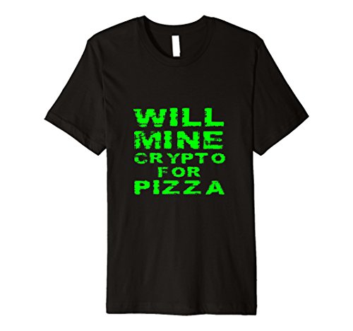 Will Mine Crypto For Pizza Cryptocurrency Miner Gift T Shirt