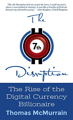 The 7th Disruption  The Rise of the Digital Currency Billionaire