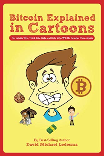Bitcoin Explained in Cartoons  For Adults Who Think Like Kids and Kids Who Will Be Smarter Than Adults